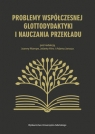 Problemy współczesnej glottodydaktyki i nauczania przekładu