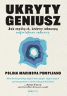 Ukryty geniusz. Jak myślą ci, którzy odnoszą największe sukcesy Polina Marinova Pompliano