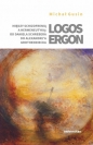 Logos ergon Między schizofrenią a hermeneutyką od Daniela P. Schrebera do Alexandre'a Grothendieck - Michał Gusin