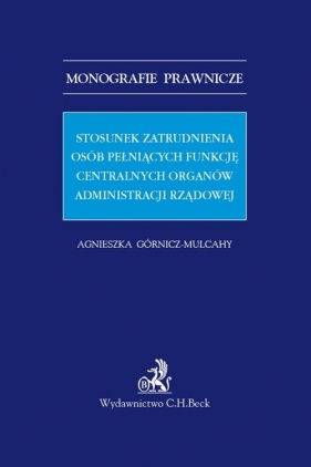 Stosunek zatrudnienia osób pełniących funkcję centralnych organów administracji rządowej - Agnieszka Górnicz-Mulcahy