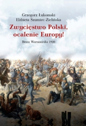 Zwycięstwo Polski, ocalenie Europy!