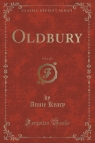 Oldbury, Vol. 1 of 2 (Classic Reprint) Keary Annie