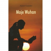 Moje Wuhan - Gauder Adam