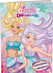 Barbie dreamtopia Kolorowanka z naklejkami - Praca zbiorowa