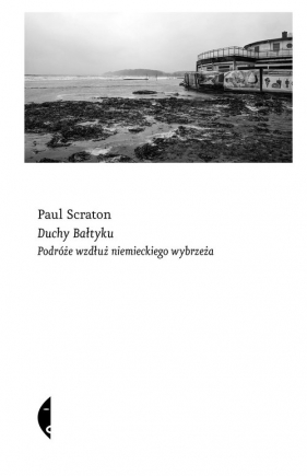 Duchy Bałtyku. Podróże wzdłuż niemieckiego wybrzeża - Scraton Paul