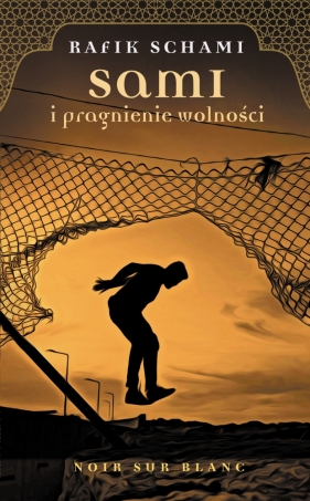 Sami i pragnienie wolności - Schami Rafik