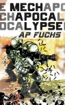 Mech Apocalypse A Military Science Fiction Thriller Fuchs A.P.