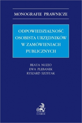 Odpowiedzialność osobista urzędników w zamówieniach publicznych - Beata Nuzzo, Ewa Plebanek, Ryszard Szostak