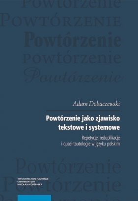 Powtórzenie jako zjawisko tekstowe i systemowe - Adam Dobaczewski