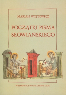 Początki pisma słowiańskiego - Wójtowicz Marian