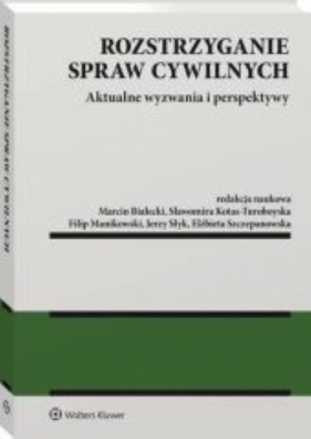 Rozstrzyganie spraw cywilnych. Aktualne wyzwania i perspektywy - Opracowanie zbiorowe