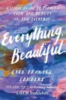 Everything Beautiful Sanders Ella Frances