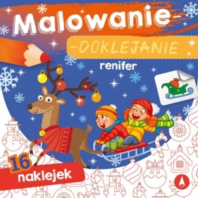 Malowanie-doklejanie. Renifer - Opracowanie zbiorowe