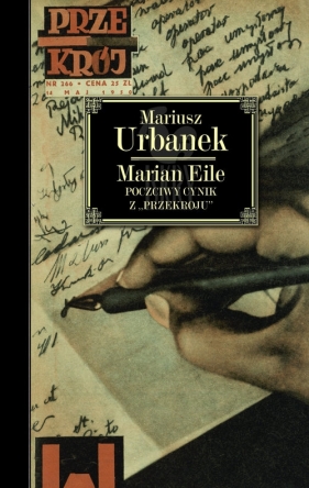 Marian Eile Poczciwy cynik z „Przekroju” - Mariusz Urbanek