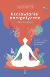 Uzdrawianie energetyczne dla kobiet (Uszkodzona okładka) - Keith Sherwood, Sabine Wittmann