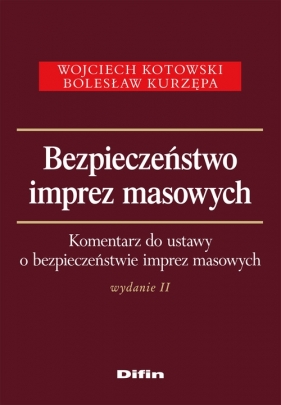 Bezpieczeństwo imprez masowych - Kotowski Wojciech, Kurzępa Bolesław