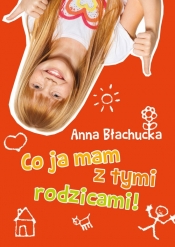 Co ja mam z tymi rodzicami!