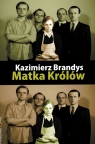 Matka Królów Jak być kochaną  Brandys Kazimierz
