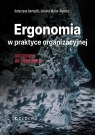 Ergonomia w praktyce organizacyjnej Katarzyna Bartusik, Jolanta Walas-Trębacz