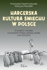 Harcerska kultura śmiechu w Polsce O śmiechu i nie tylko w harcerskim Przemysław Grzybowski, Katarzyna Marszałek