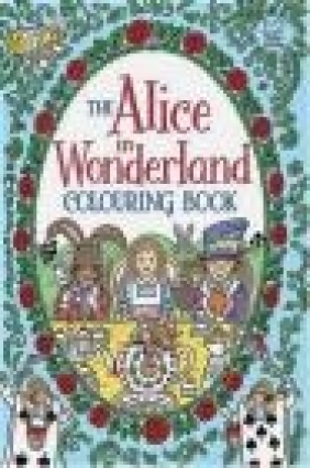 The Alice in Wonderland Colouring Book Rachel Cloyne