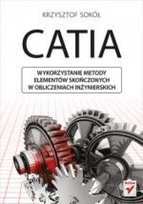CATIA Wykorzystanie metody elementów skończonych w obliczeniach inżynierskich - Sokół Krzysztof