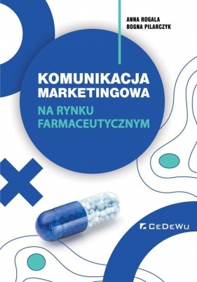 Komunikacja marketingowa na rynku farmaceutycznym - Rogala Anna, Pilarczyk Bogna