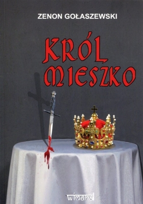 Król Mieszko - Gołaszewski Zenon