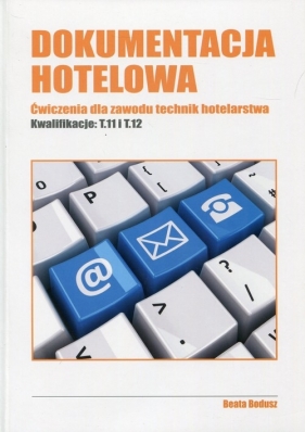 Dokumentacja hotelowa Ćwiczenia dla zawodu technik hotelarstwa - Bodusz Beata