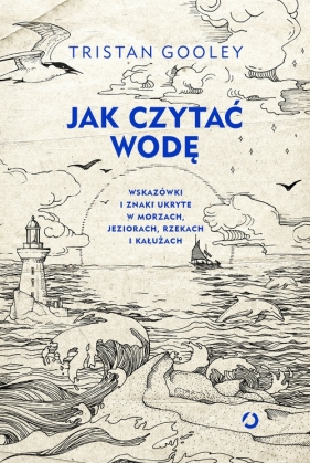 Jak czytać wodę (Uszkodzona okładka) - Tristan Gooley