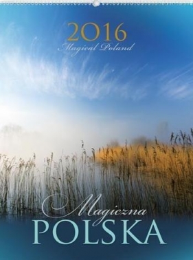 Kalendarz artystyczny 2016 RA 2 Magiczna Polska - <br />