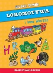 Lokomotywa i inne wiersze. Bajki z naklejkami - Julian Tuwim