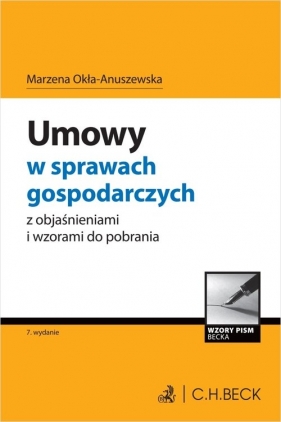 Umowy w sprawach gospodarczych z objaśnieniami i wzorami do pobrania - Marzena Okła-Anuszewska