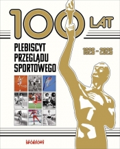 100 lat. Plebiscyt Przeglądu Sportowego - Opracowanie zbiorowe