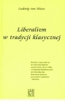 Liberalizm w tradycji klasycznej  von Mises Ludwig