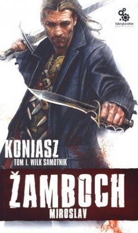 Koniasz Wilk samotnik t 1 - Miroslav Žamboch