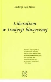 Liberalizm w tradycji klasycznej - Ludwig von Mises