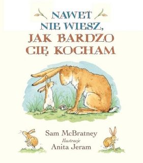 Nawet nie wiesz jak bardzo Cię kocham - Sam McBratney