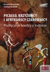 Picasso krzyżowcy i afrykańscy czarownicy Podręcznik wiedzy o kulturze - Moraczewski Krzysztof, Kandulski Stanisław