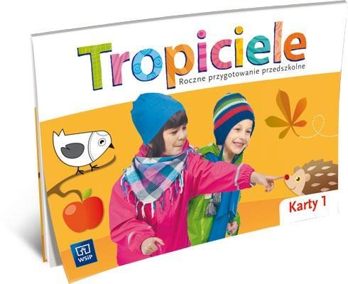 Tropiciele. Roczne przygotowanie przedszkolne Karty pracy. Część 1