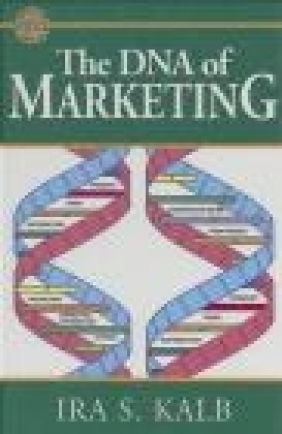 DNA of Marketing Ira Kalb