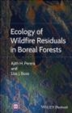 Ecology of Wildfire Residuals in Boreal Forests Lisa Buse, Ajith Perera