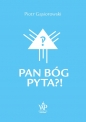 Pan Bóg pyta?! - Piotr Gąsiorowski