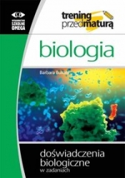Biologia Trening przed maturą Doświadczenia biologiczne w zadaniach - Bukała Barbara