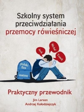 Szkolny system przeciwdziałania przemocy rówien. - Jim Larson, Andrzej Kołodziejczyk