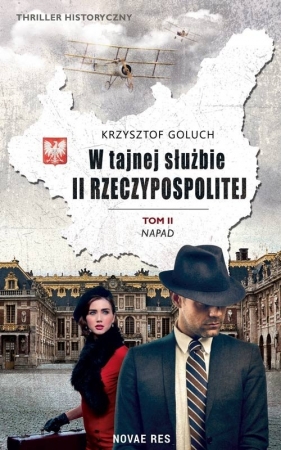 W tajnej służbie II Rzeczypospolitej Tom 2 Napad - Goluch Krzysztof