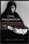 Civil Imagination. A Political Ontology of Photography