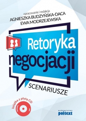 Retoryka negocjacji Scenariusze - Agnieszka Budzyńska-Daca, Modrzejewska Ewa 