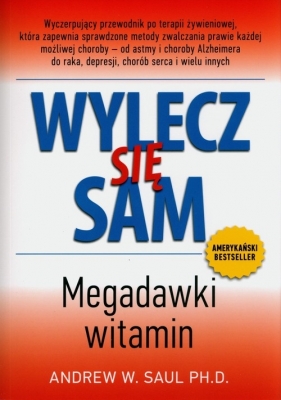 Wylecz się sam Megadawki witamim - Andrew W. Saul