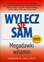 Wylecz się sam Megadawki witamim - Andrew W. Saul